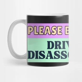 Please be patient Driver is Disassociating Mug